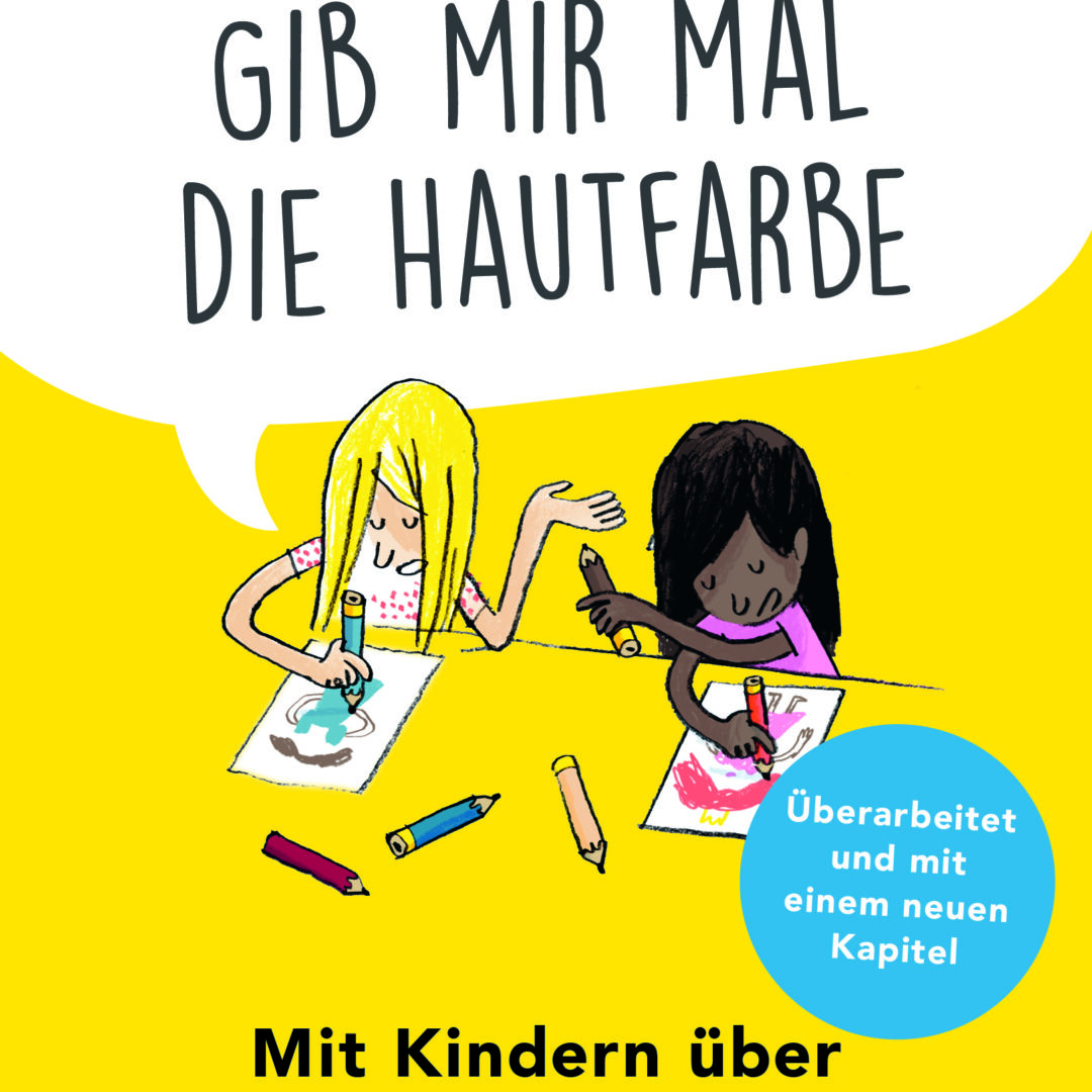 "Gib mir mal die Hautfarbe - Mit Kindern über Rassismus sprechen" und "Mit Kindern über Diskriminierungen sprechen"