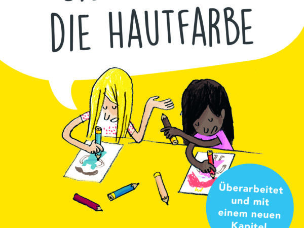 „Gib mir mal die Hautfarbe – Mit Kindern über Rassismus sprechen“ und „Mit Kindern über Diskriminierungen sprechen“